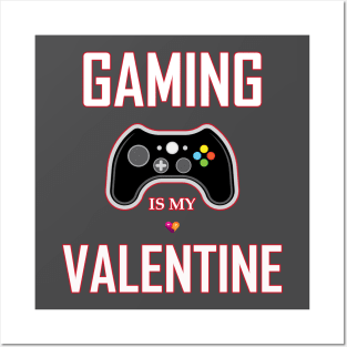 gaming is my valentine Posters and Art